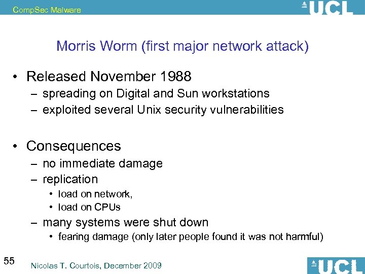 Comp. Sec Malware Morris Worm (first major network attack) • Released November 1988 –