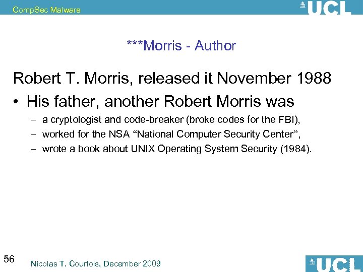 Comp. Sec Malware ***Morris - Author Robert T. Morris, released it November 1988 •