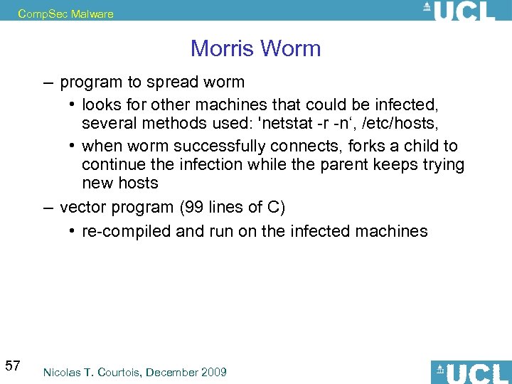 Comp. Sec Malware Morris Worm – program to spread worm • looks for other