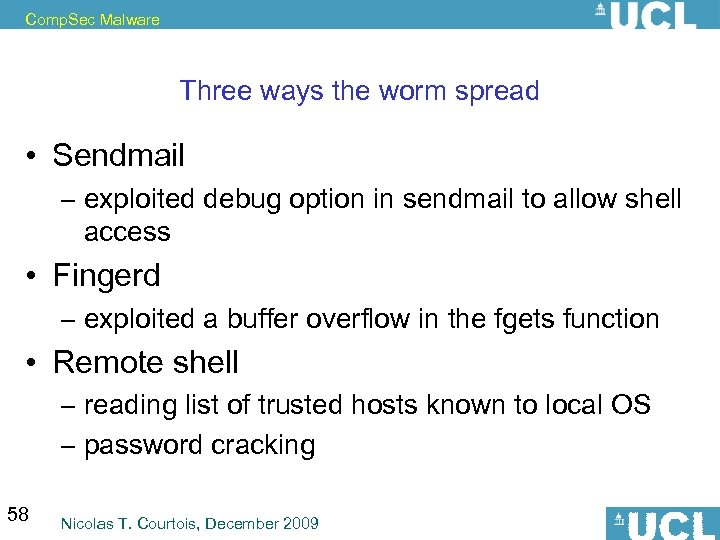 Comp. Sec Malware Three ways the worm spread • Sendmail – exploited debug option