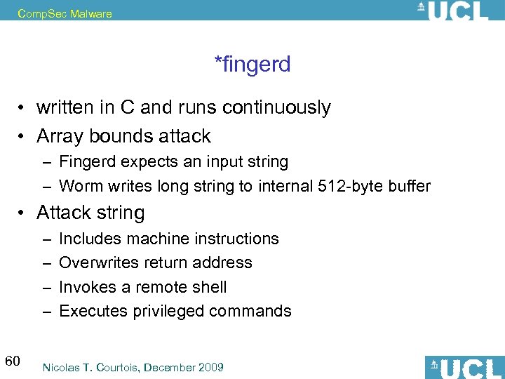 Comp. Sec Malware *fingerd • written in C and runs continuously • Array bounds