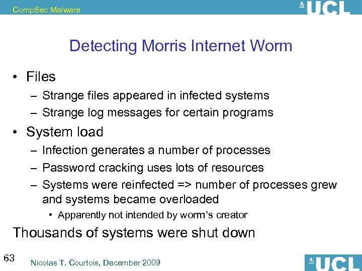 Comp. Sec Malware Detecting Morris Internet Worm • Files – Strange files appeared in