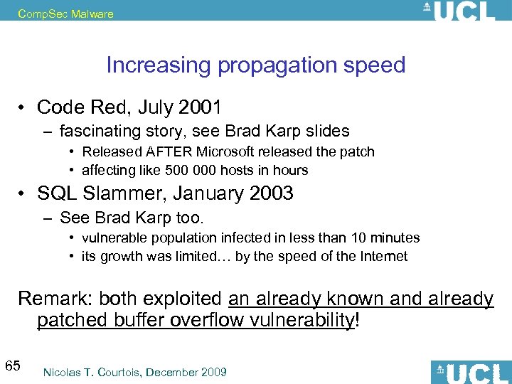 Comp. Sec Malware Increasing propagation speed • Code Red, July 2001 – fascinating story,