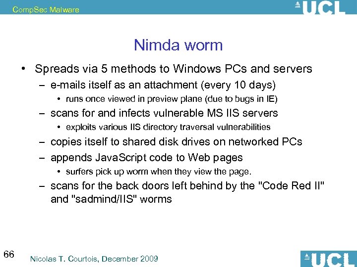 Comp. Sec Malware Nimda worm • Spreads via 5 methods to Windows PCs and