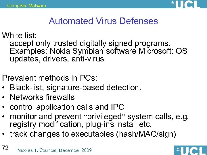 Comp. Sec Malware Automated Virus Defenses White list: accept only trusted digitally signed programs.