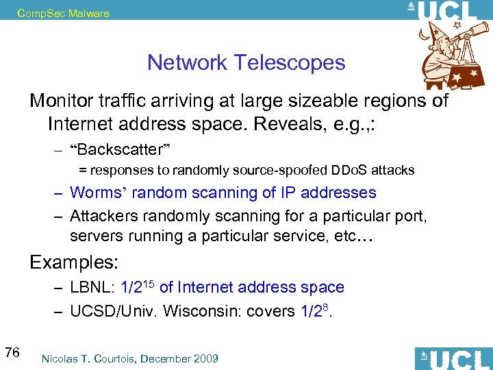 Comp. Sec Malware Network Telescopes Monitor traffic arriving at large sizeable regions of Internet