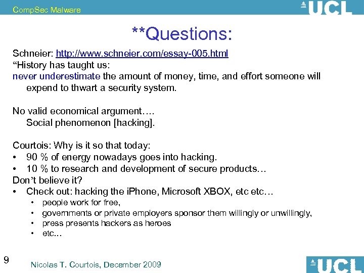 Comp. Sec Malware **Questions: Schneier: http: //www. schneier. com/essay-005. html “History has taught us: