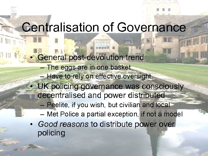 Centralisation of Governance • General post-devolution trend – The eggs are in one basket