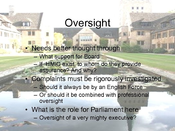 Oversight • Needs better thought through – What support for Board – If HMIC