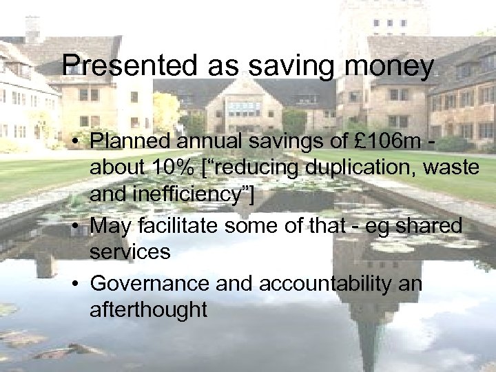 Presented as saving money • Planned annual savings of £ 106 m about 10%