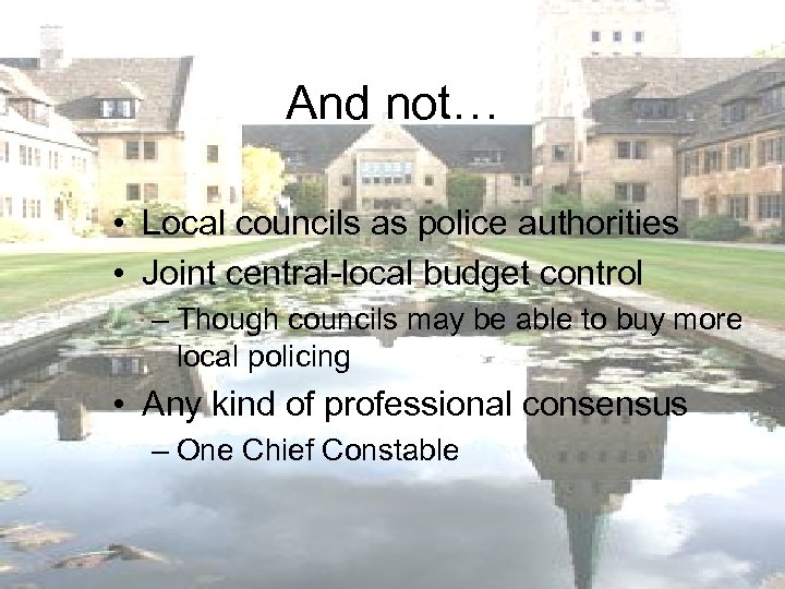 And not… • Local councils as police authorities • Joint central-local budget control –