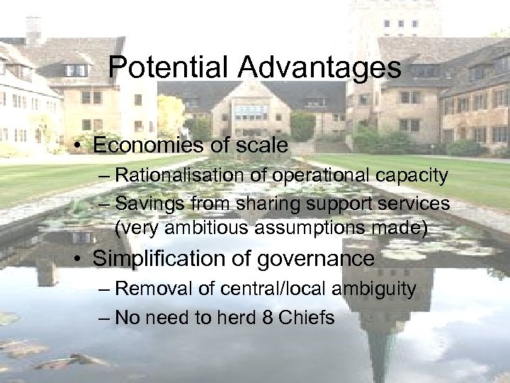 Potential Advantages • Economies of scale – Rationalisation of operational capacity – Savings from