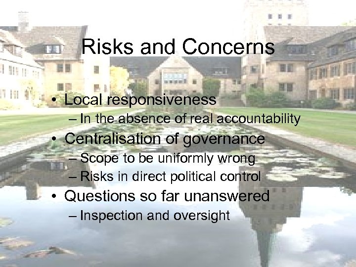 Risks and Concerns • Local responsiveness – In the absence of real accountability •