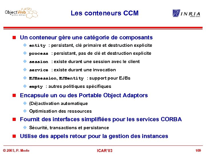 Les conteneurs CCM n Un conteneur gère une catégorie de composants u entity :