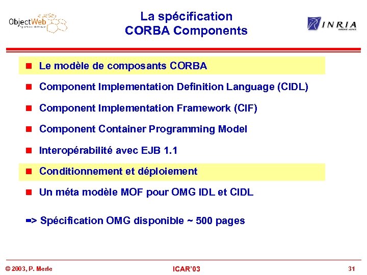 La spécification CORBA Components n Le modèle de composants CORBA n Component Implementation Definition