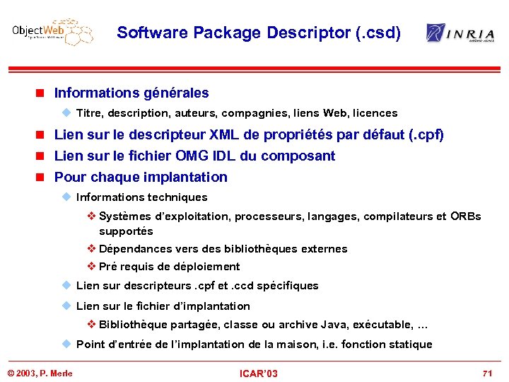 Software Package Descriptor (. csd) n Informations générales u Titre, description, auteurs, compagnies, liens