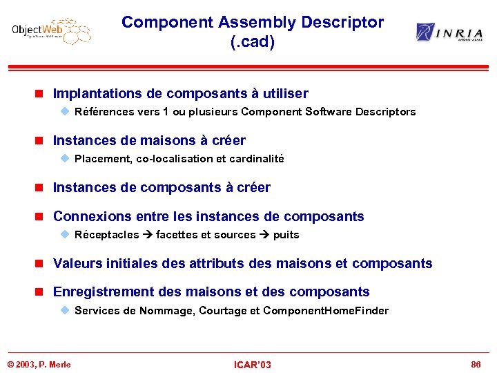 Component Assembly Descriptor (. cad) n Implantations de composants à utiliser u Références vers