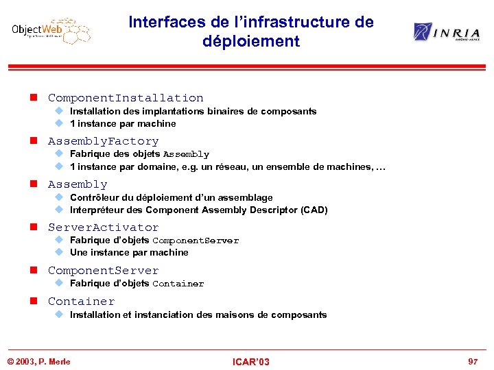Interfaces de l’infrastructure de déploiement n Component. Installation u Installation des implantations binaires de