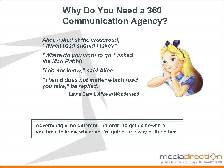Why Do You Need a 360 Communication Agency? Alice asked at the crossroad, "Which