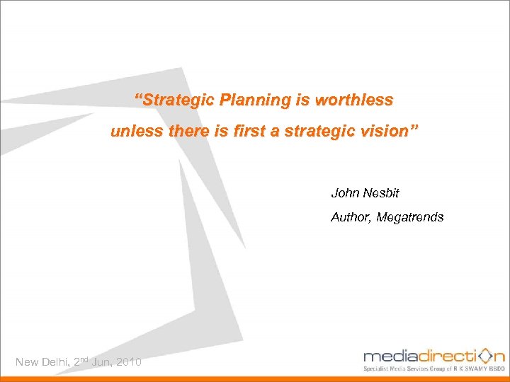 “Strategic Planning is worthless unless there is first a strategic vision” John Nesbit Author,