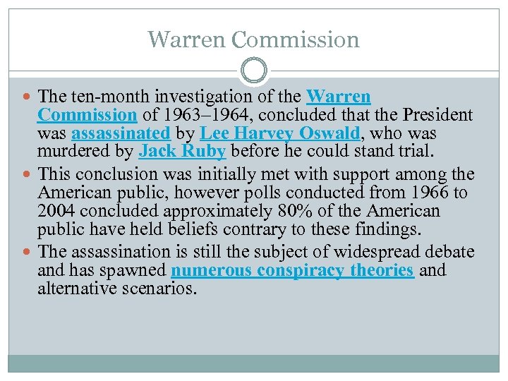 Warren Commission The ten-month investigation of the Warren Commission of 1963– 1964, concluded that