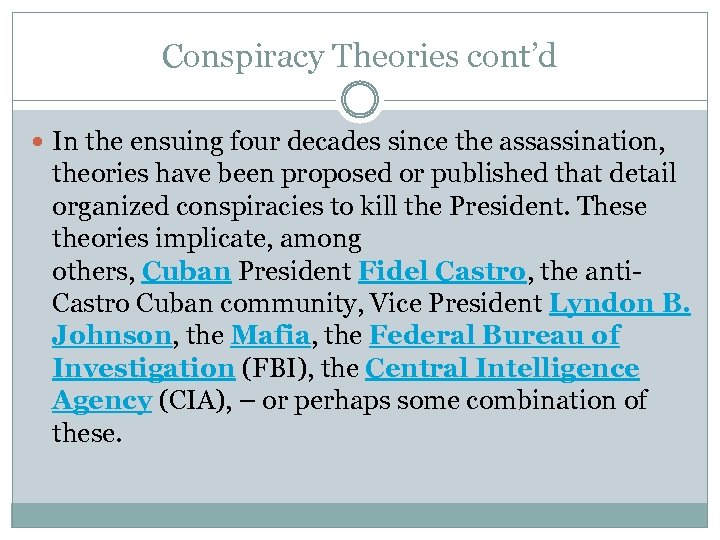 Conspiracy Theories cont’d In the ensuing four decades since the assassination, theories have been