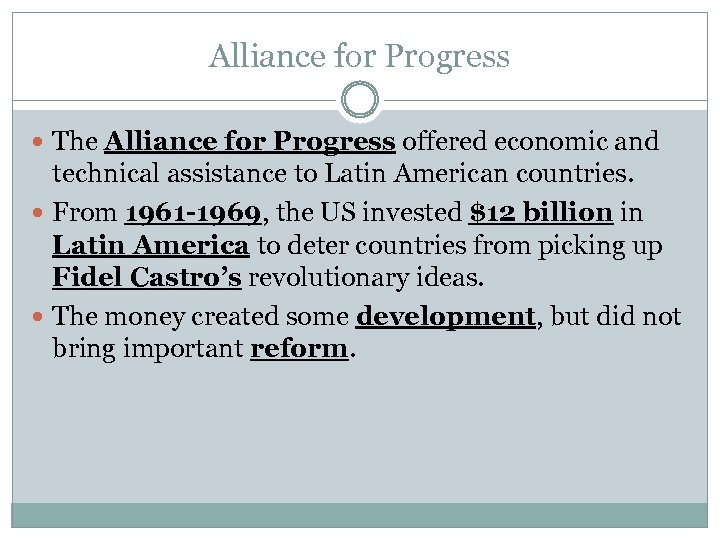 Alliance for Progress The Alliance for Progress offered economic and technical assistance to Latin