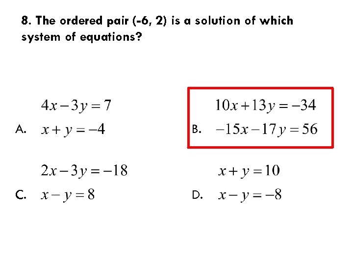 8. The ordered pair (-6, 2) is a solution of which system of equations?