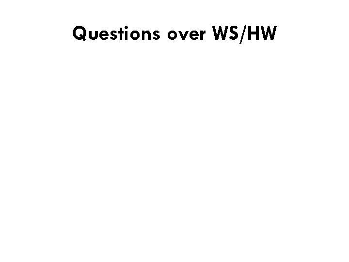Questions over WS/HW 