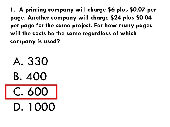 1. A printing company will charge $6 plus $0. 07 per page. Another company