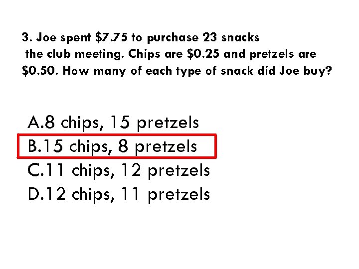 3. Joe spent $7. 75 to purchase 23 snacks the club meeting. Chips are