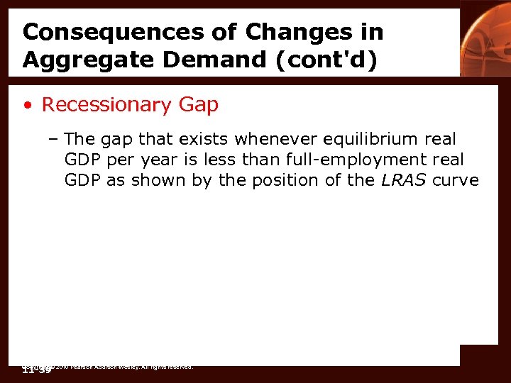 Consequences of Changes in Aggregate Demand (cont'd) • Recessionary Gap – The gap that