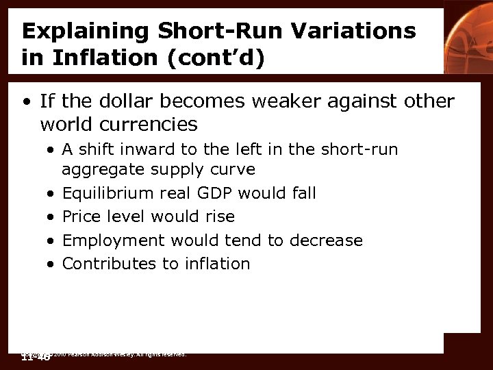 Explaining Short-Run Variations in Inflation (cont’d) • If the dollar becomes weaker against other