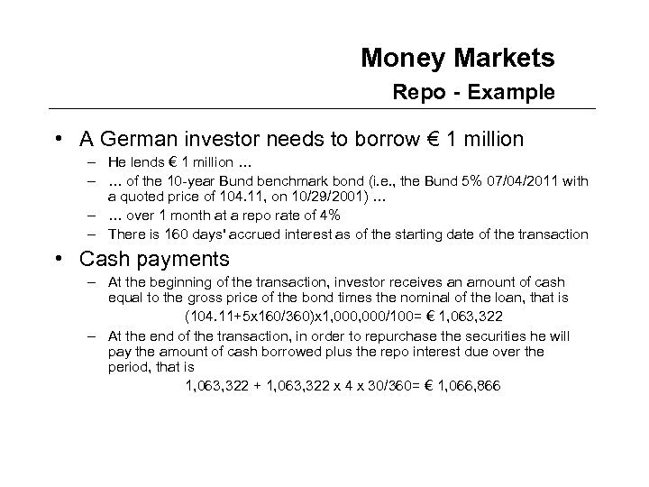 Money Markets Repo - Example • A German investor needs to borrow € 1