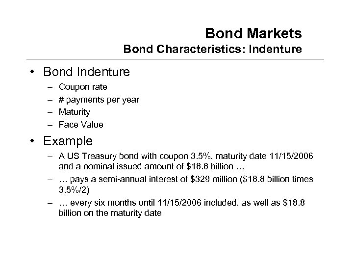 Bond Markets Bond Characteristics: Indenture • Bond Indenture – – Coupon rate # payments