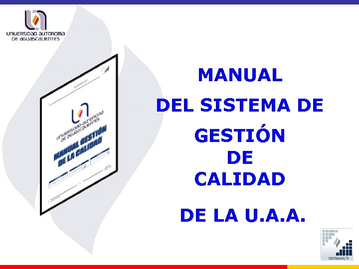 MANUAL DEL SISTEMA DE GESTIÓN DE CALIDAD DE LA U. A. A. 