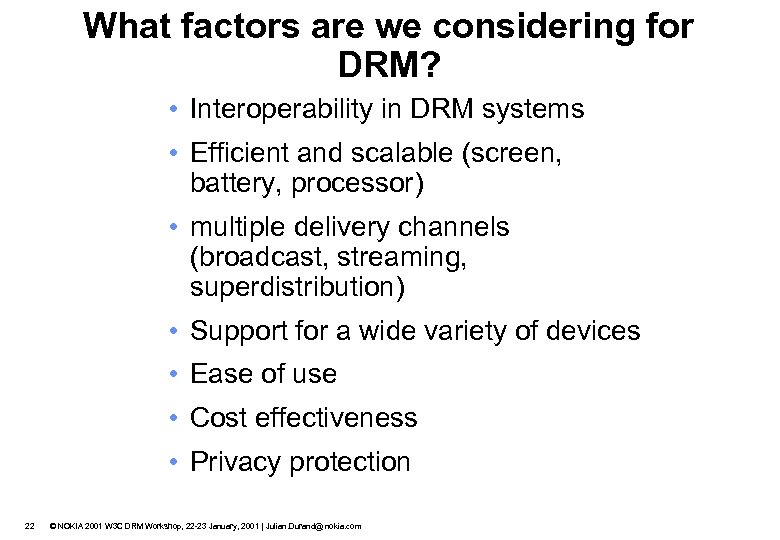 What factors are we considering for DRM? • Interoperability in DRM systems • Efficient