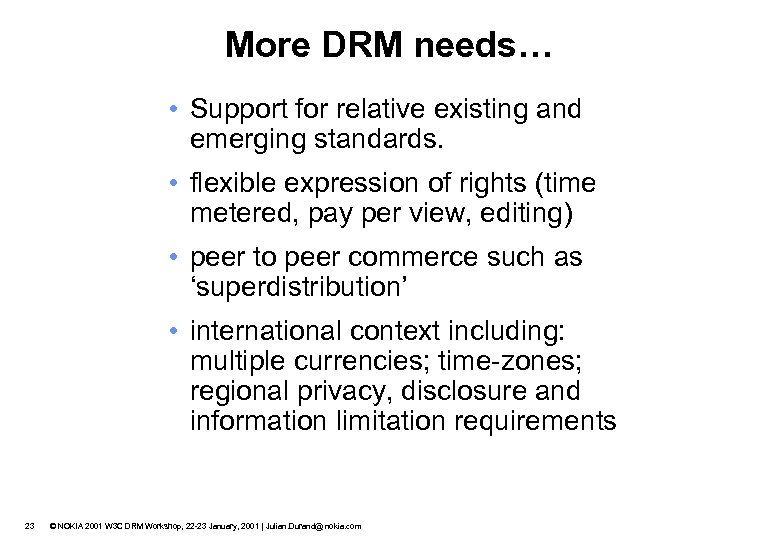 More DRM needs… • Support for relative existing and emerging standards. • flexible expression