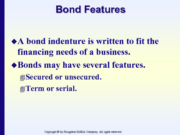 Bond Features u. A bond indenture is written to fit the financing needs of