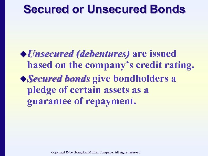 Secured or Unsecured Bonds u. Unsecured (debentures) are issued based on the company’s credit