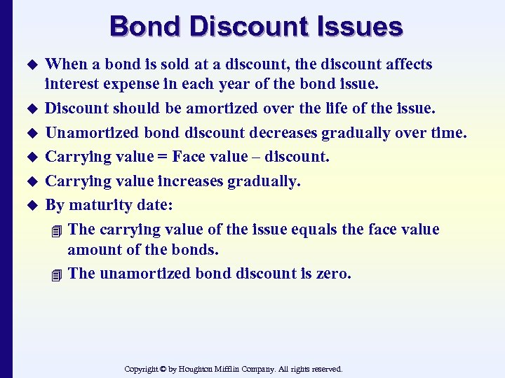 Bond Discount Issues u u u When a bond is sold at a discount,