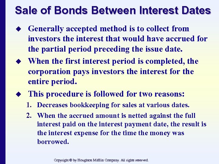 Sale of Bonds Between Interest Dates u u u Generally accepted method is to