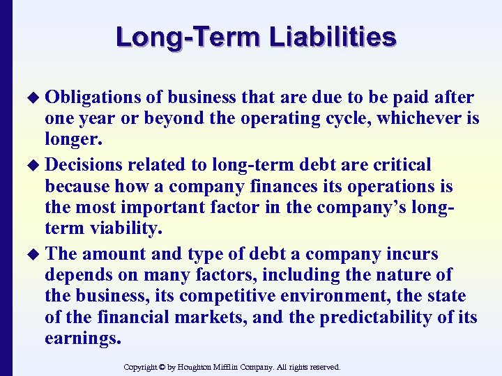 Long-Term Liabilities u Obligations of business that are due to be paid after one