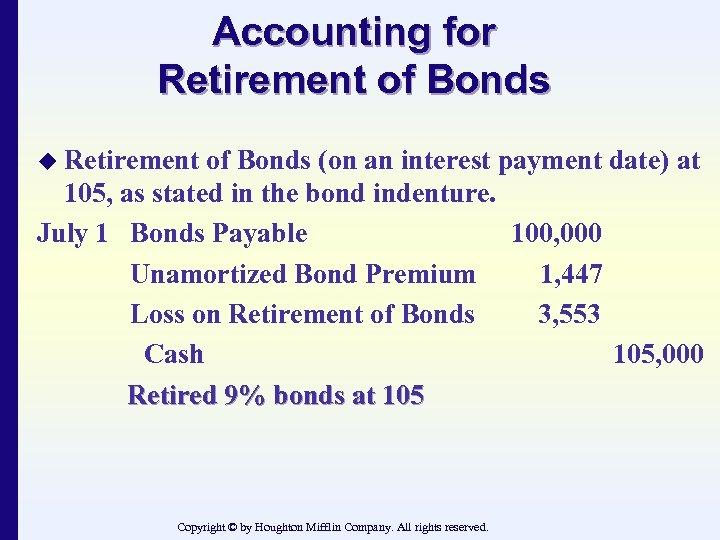 Accounting for Retirement of Bonds u Retirement of Bonds (on an interest payment date)