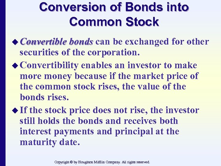 Conversion of Bonds into Common Stock u Convertible bonds can be exchanged for other