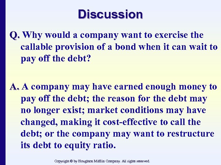 Discussion Q. Why would a company want to exercise the callable provision of a