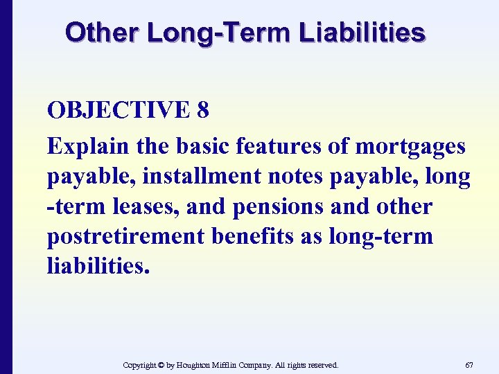 Other Long-Term Liabilities OBJECTIVE 8 Explain the basic features of mortgages payable, installment notes