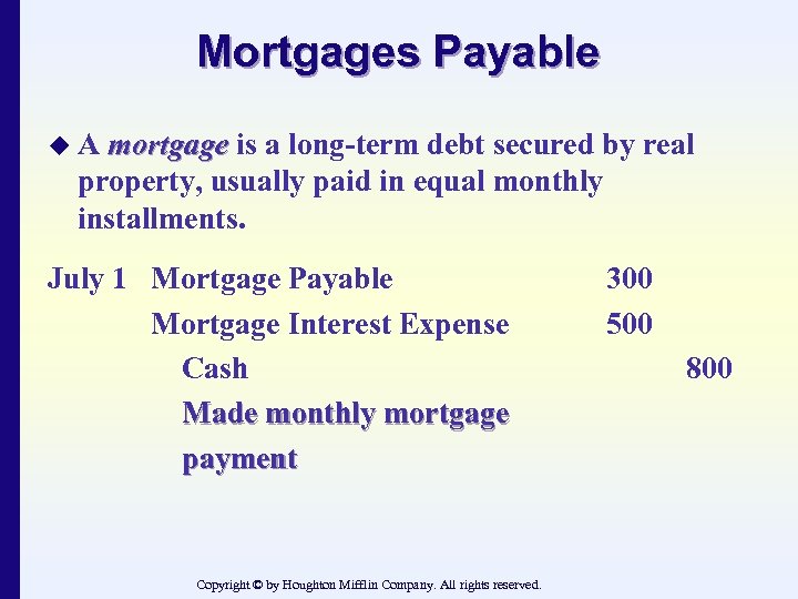 Mortgages Payable u. A mortgage is a long-term debt secured by real property, usually