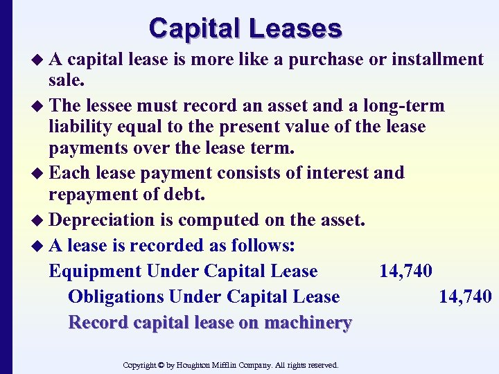 Capital Leases u. A capital lease is more like a purchase or installment sale.