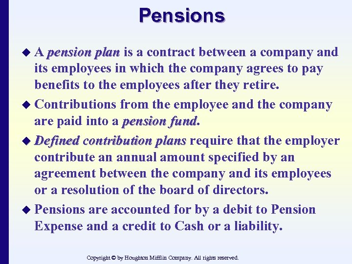 Pensions u. A pension plan is a contract between a company and its employees